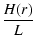 $\displaystyle %
\frac {H(r)}{L}$