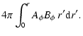 $\displaystyle 4 \pi \int_{0}^{r} A_\phi B_\phi ~ r' {\rm d}r'.$