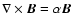 $\nabla \times \vec{B} = \alpha \vec{B}$