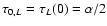 $\tau_{0,L} = \tau_L(0) = \alpha /2$