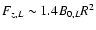 $F_{z,L} \sim 1.4 B_{0,L}
R^2$