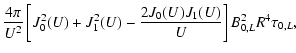 $\displaystyle \frac{4 \pi}{U^2}
\left[J_0^2(U)+J_1^2(U)-\frac{2J_0(U)J_1(U)}{U} \right]
B_{0,L}^2 R^4 \tau_{0,L},$
