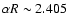 $\alpha R \sim 2.405$