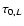 $\tau_{0,L}$