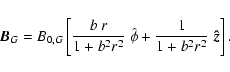 \begin{displaymath}%
\vec{B}_{G} = B_{0,G} \left[ \frac{b ~ r}{1+b^2 r^2} ~ \hat{\bf\phi}
+ \frac{1}{1+b^2 r^2} ~ \vec{\hat{z}}
\right].
\end{displaymath}