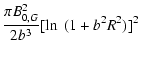 $\displaystyle \frac{\pi B_{0,G}^2}{2 b^3} [\ln~(1+ b^2 R^2)]^2$