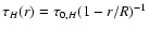 $\tau_{H}(r)=\tau_{0,H}(1-r/R)^{-1}$