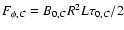 $F_{\phi,C} = B_{0,C} R^2 L \tau_{0,C} /2$