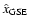 $\hat{x}_{\rm GSE}$