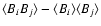 $\langle B_iB_j \rangle - \langle B_i \rangle \langle B_j \rangle$