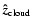 $\vec{\hat{z}}_{\rm
cloud}$