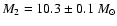 $M_2=10.3\pm 0.1~M_\odot$