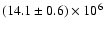$(14.1\pm 0.6)\times 10^6$
