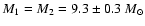 $M_1=M_2=9.3\pm
0.3~M_\odot$