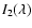$I_2(\lambda)$