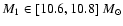$M_1\in
[10.6,10.8]~M_\odot$