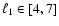 $\ell_1 \in [4,7]$
