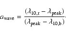 \begin{displaymath}
a_{\rm {wave}} = \frac{(\lambda_{\rm {10,r}} - \lambda _{\rm {peak}})} {(\lambda _{\rm {peak}} - \lambda_{\rm {10,b}})}\cdot
\end{displaymath}