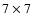$7 \times 7$