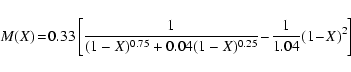 \begin{displaymath}M(X)\!=\!0.33 \left[\frac{1}{(1-X)^{0.75}+0.04(1-X)^{0.25}}\!-\!\frac{1}{1.04}(1\!-\!X)^2\right]
\end{displaymath}