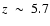 $z~\sim~5.7$
