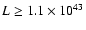 $L\geq1.1\times10^{43}$