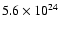 $5.6\times10^{24}$