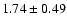 $1.74 \pm 0.49$