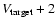 $V_{\rm target}+2$