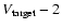 $V_{\rm target}-2$
