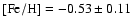 ${\rm [Fe/H]}=-0.53\pm 0.11$