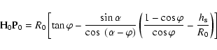 \begin{displaymath}{\rm H_0P_0}=R_0 \left [\tan \varphi - \frac{\sin \alpha}{\co...
...\varphi}{\cos \varphi} -\frac{h_{\rm s}}{R_0}\right)
\right ]
\end{displaymath}