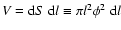 $V={\rm d}S \; {\rm d}l\equiv \pi l^2 \phi^2 \; {\rm d}l$