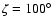 $\zeta=100^\circ$
