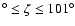 $^\circ \leq \zeta \leq 101^\circ$