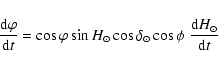 \begin{displaymath}\frac{\rm d\varphi}{{\rm d}t} = \cos \varphi \sin H_\odot \cos \delta_\odot \cos \phi
\;\frac{{\rm d}H_\odot}{{\rm d}t}
\end{displaymath}