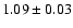 $1.09\pm0.03$