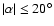 $\vert\alpha\vert\leq 20^\circ$