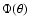 $\Phi(\theta)$