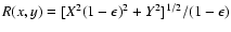 ${R}(x,y)=[X^2(1-\epsilon)^2+Y^2]^{1/2}/(1-\epsilon)$