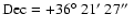 $\rm Dec=+36\hbox{$^\circ$ }21\hbox{$^\prime$ }27\hbox{$^{\prime\prime}$ }$
