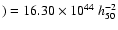 $)=16.30\times 10^{44}~h_{50}^{-2}$