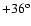 $+36^{\rm o}$