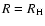 $R=R\rm _H$