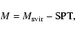 \begin{displaymath}M=M_{\rm svir}-\rm {SPT},
\end{displaymath}