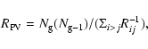 \begin{displaymath}{R}_{\rm PV}={N}_{\rm g}({N}_{\rm g-1})/(\Sigma_{i>j}{R}_{ij}^{-1}),
\end{displaymath}