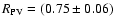 $R_{\rm PV}=(0.75\pm0.06)$