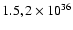 $1.5,2\times10^{36}$