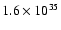 $1.6\times10^{35}$