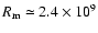 $R_{\rm m} \simeq 2.4 \times 10^9$